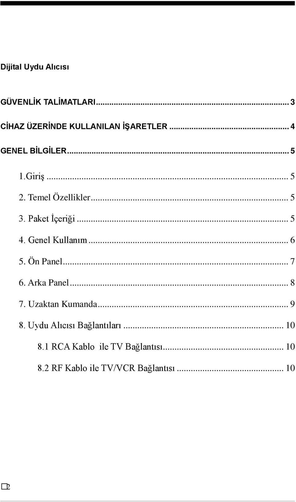 Genel Kullanım... 6 5. Ön Panel... 7 6. Arka Panel... 8 7. Uzaktan Kumanda... 9 8.