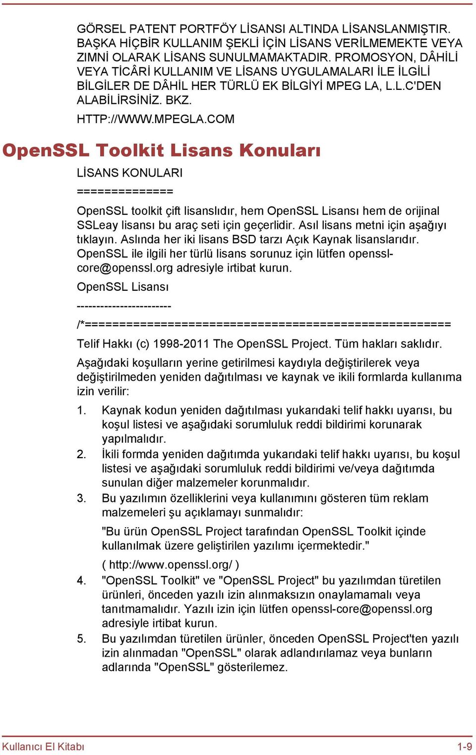 COM OpenSSL Toolkit Lisans Konuları LİSANS KONULARI ============== OpenSSL toolkit çift lisanslıdır, hem OpenSSL Lisansı hem de orijinal SSLeay lisansı bu araç seti için geçerlidir.