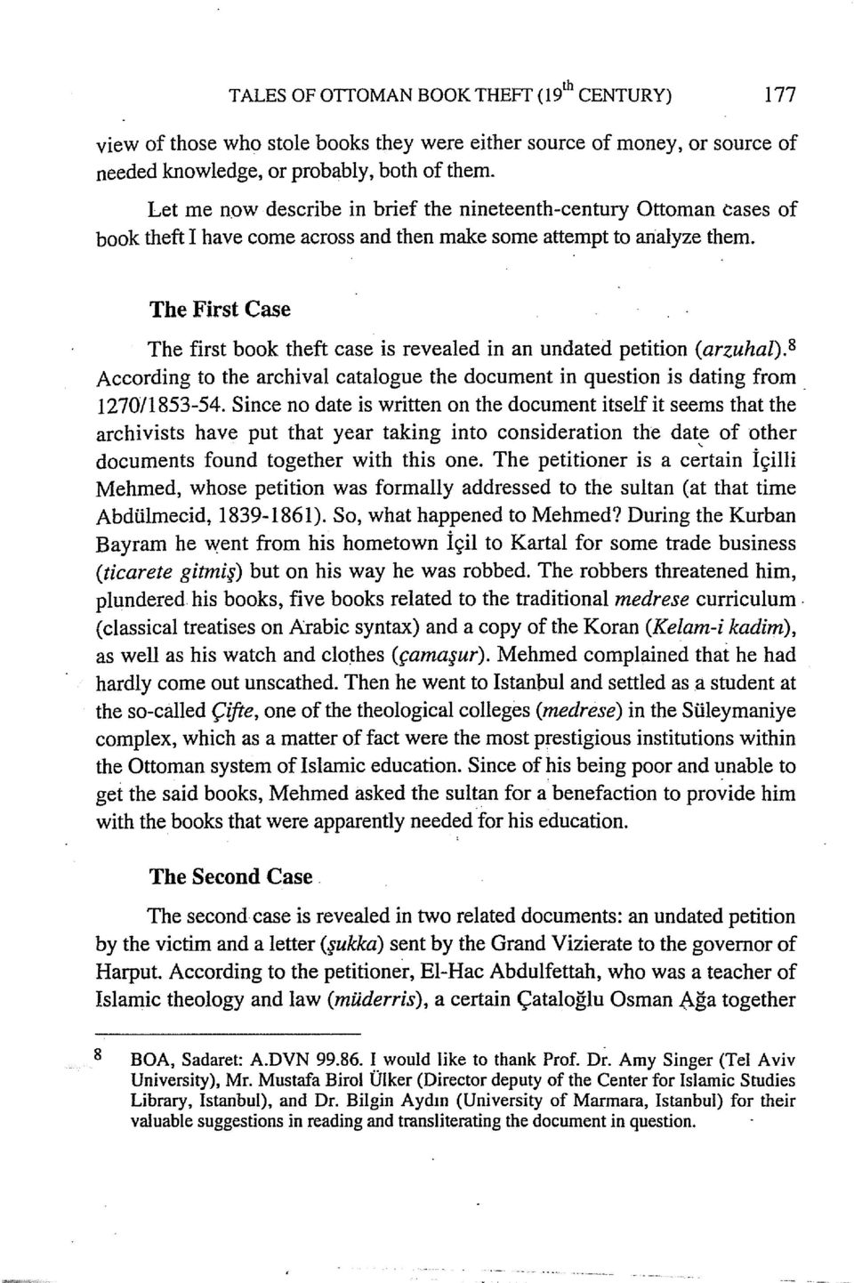 The First Case The fırst book theft case is revealed in an undated petition (arzuhal).8 According to the archival catalogue the document in question is dating from. 1270/1853-54.