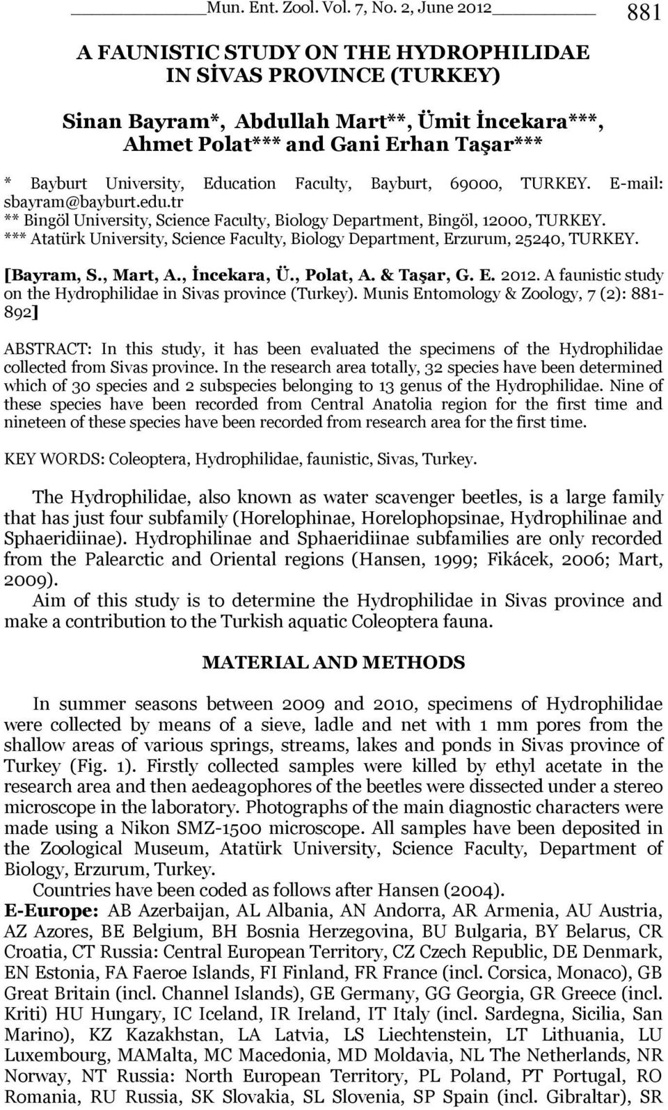 Education Faculty, Bayburt, 69000, TURKEY. E-mail: sbayram@bayburt.edu.tr ** Bingöl University, Science Faculty, Biology Department, Bingöl, 12000, TURKEY.