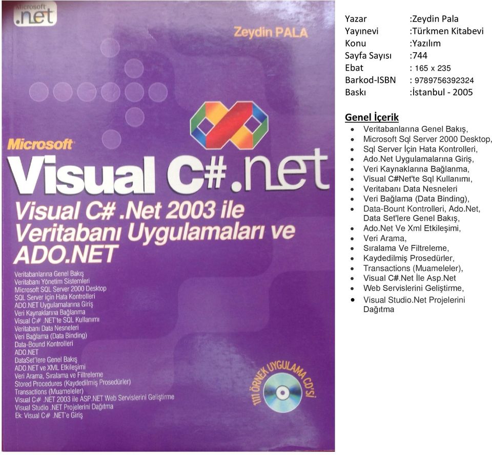 Net Uygulamalarına Giriş, Veri Kaynaklarına Bağlanma, Visual C#Net'te Sql Kullanımı, Veritabanı Data Nesneleri Veri Bağlama (Data Binding), Data-Bount Kontrolleri,