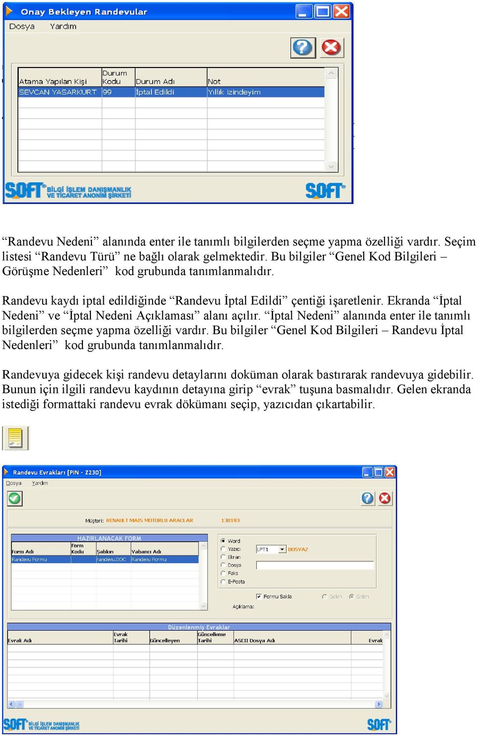 Ekranda İptal Nedeni ve İptal Nedeni Açıklaması alanı açılır. İptal Nedeni alanında enter ile tanımlı bilgilerden seçme yapma özelliği vardır.