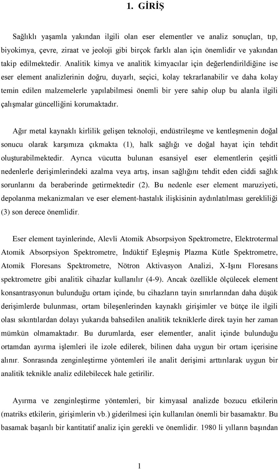 önemli bir yere sahip olup bu alanla ilgili çalışmalar güncelliğini korumaktadır.