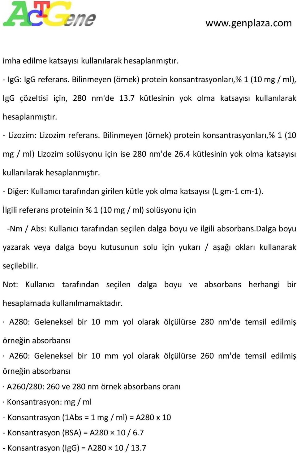 4 kütlesinin yok olma katsayısı kullanılarak hesaplanmıştır. - Diğer: Kullanıcı tarafından girilen kütle yok olma katsayısı (L gm-1 cm-1).