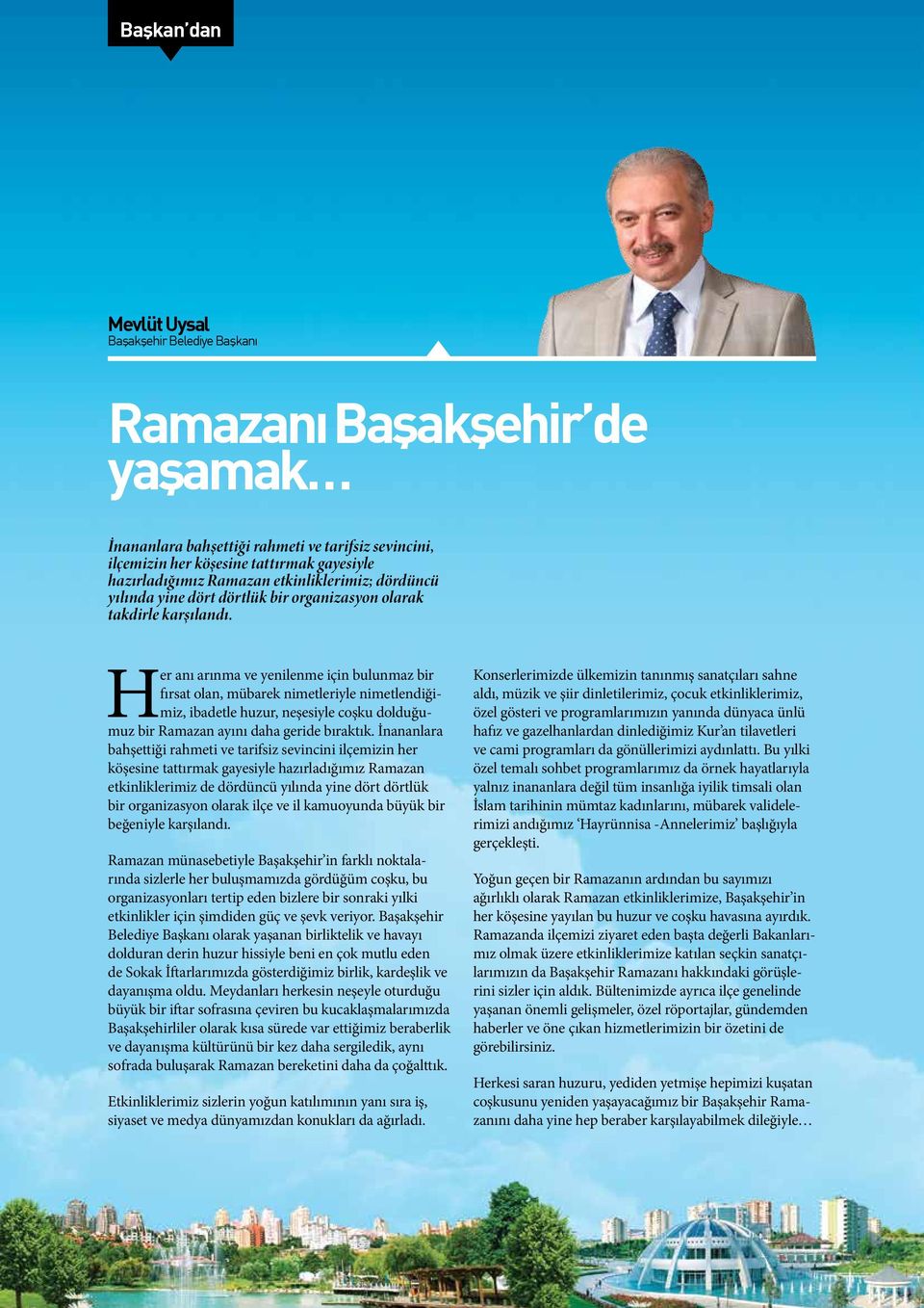 Her anı arınma ve yenilenme için bulunmaz bir fırsat olan, mübarek nimetleriyle nimetlendiğimiz, ibadetle huzur, neşesiyle coşku dolduğumuz bir Ramazan ayını daha geride bıraktık.