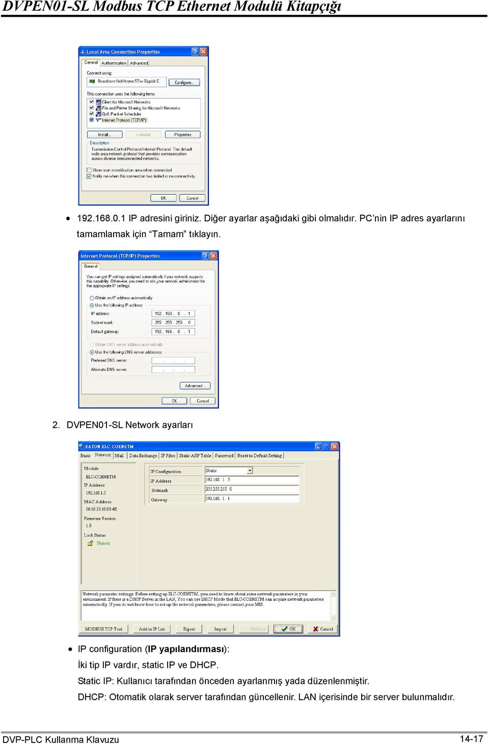 DVPEN01-SL Network ayarları IP configuration (IP yapılandırması): İki tip IP vardır, static IP ve DHCP.