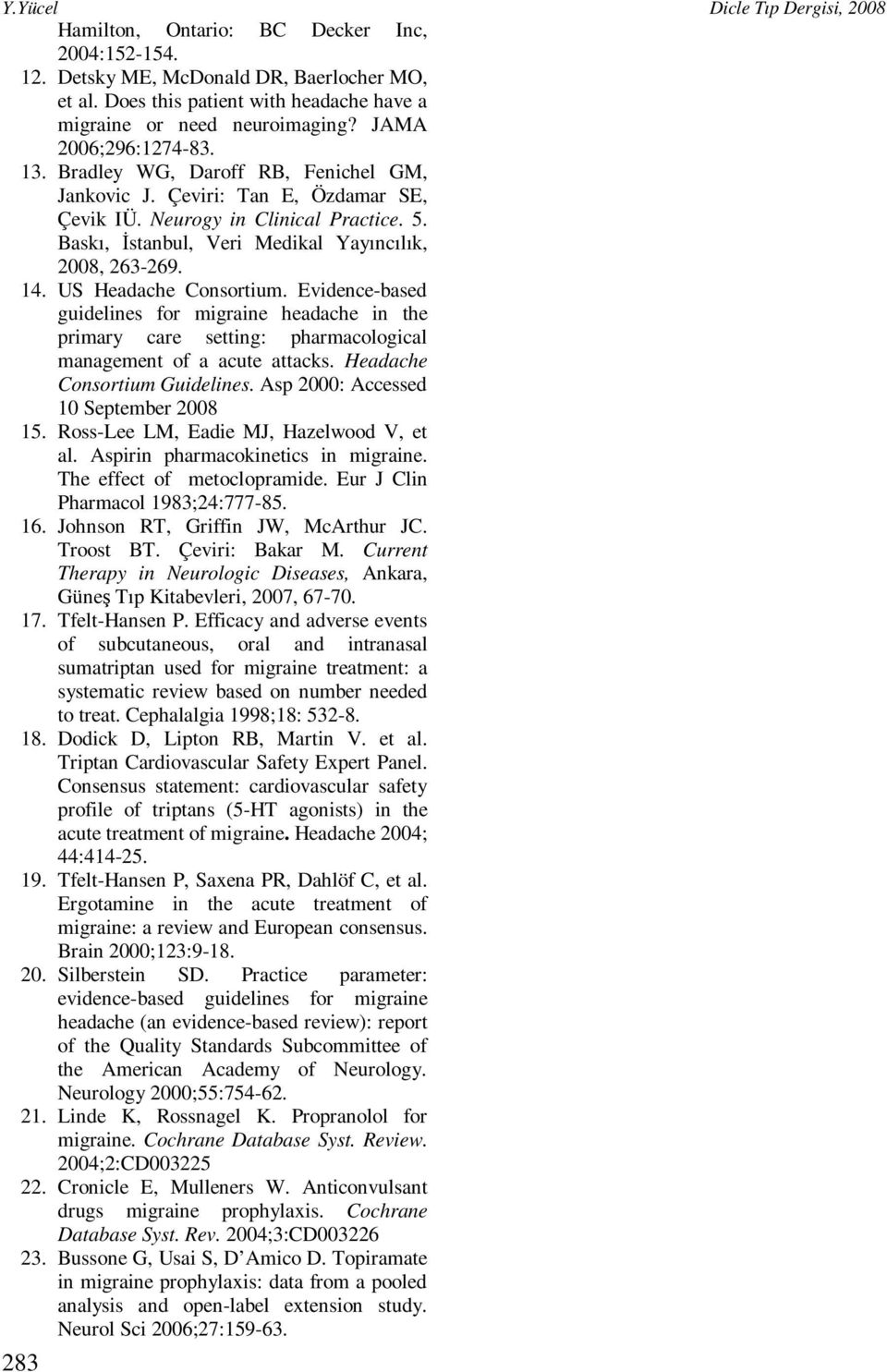 US Headache Consortium. Evidence-based guidelines for migraine headache in the primary care setting: pharmacological management of a acute attacks. Headache Consortium Guidelines.