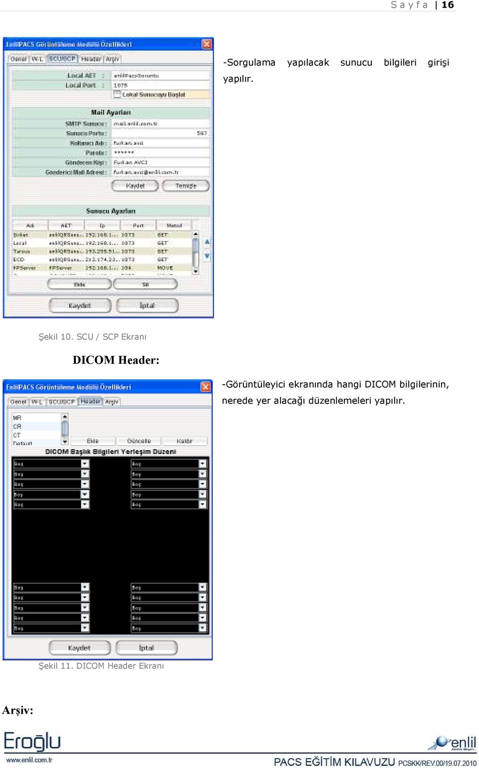 SCU / SCP Ekranı DICOM Header: -Görüntüleyici ekranında