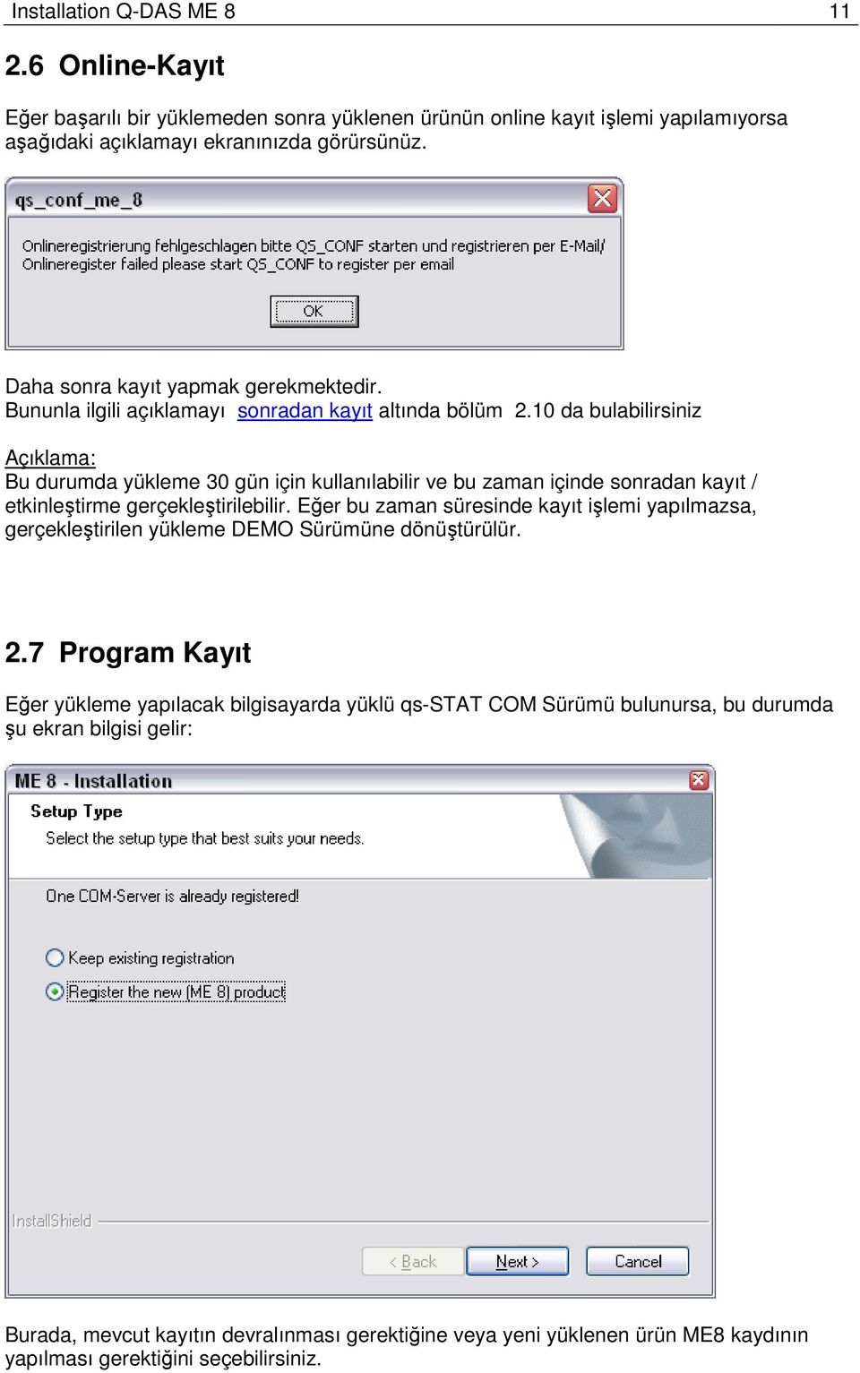 10 da bulabilirsiniz Açıklama: Bu durumda yükleme 30 gün için kullanılabilir ve bu zaman içinde sonradan kayıt / etkinleştirme gerçekleştirilebilir.