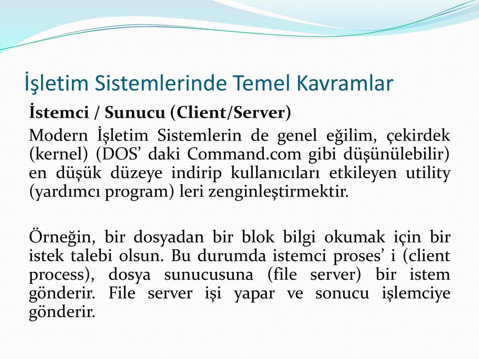 com gibi düşünülebilir) en düşük düzeye indirip kullanıcıları etkileyen utility (yardımcı program) leri zenginleştirmektir.