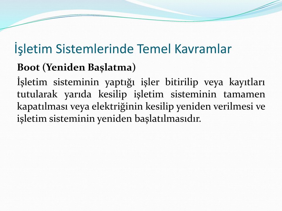 yarıda kesilip işletim sisteminin tamamen kapatılması veya