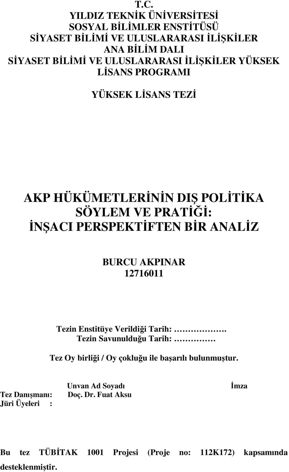 ANALİZ BURCU AKPINAR 12716011 Tezin Enstitüye Verildiği Tarih:.