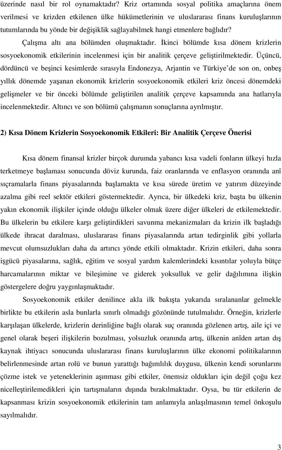 balıdır? Çalıma altı ana bölümden olumaktadır. kinci bölümde kısa dönem krizlerin sosyoekonomik etkilerinin incelenmesi için bir analitik çerçeve gelitirilmektedir.