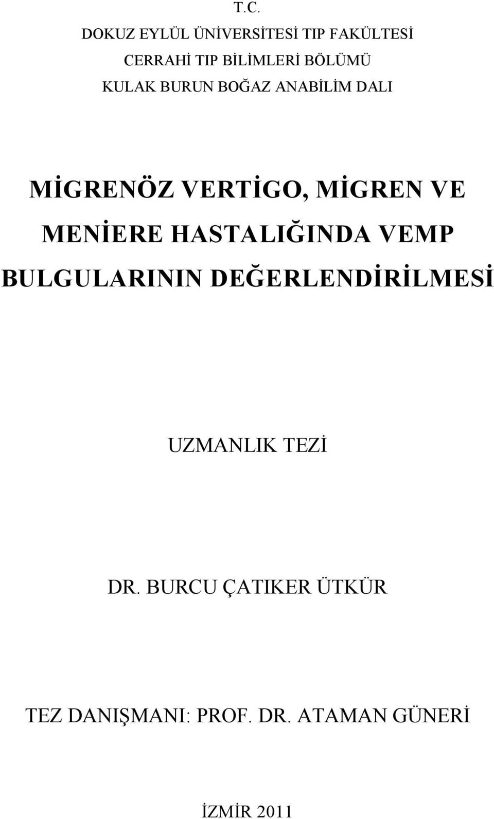 MENİERE HASTALIĞINDA VEMP BULGULARININ DEĞERLENDİRİLMESİ UZMANLIK