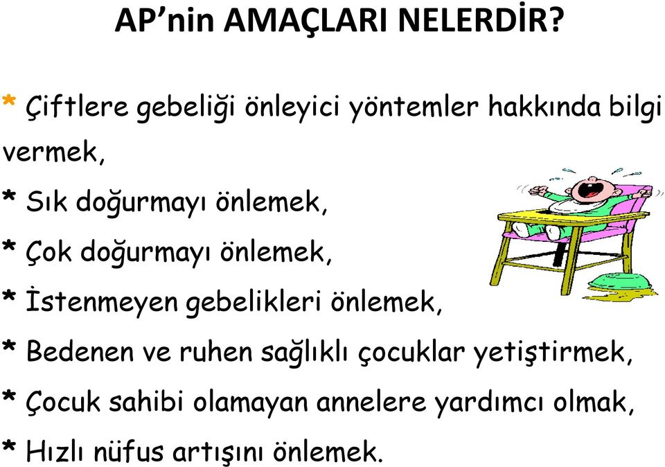 doğurmayı önlemek, * Çok doğurmayı önlemek, * İstenmeyen gebelikleri