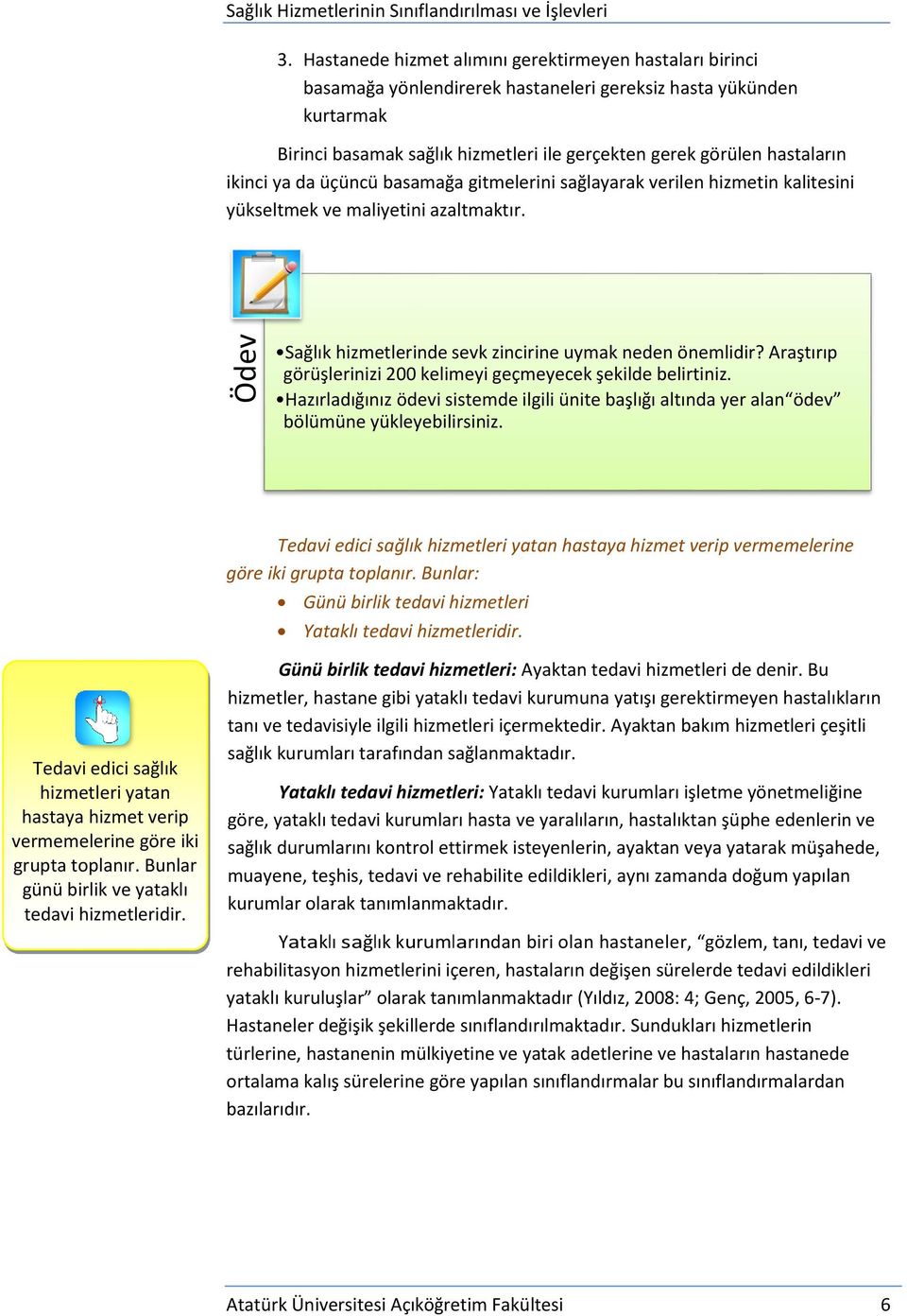 ikinci ya da üçüncü basamağa gitmelerini sağlayarak verilen hizmetin kalitesini yükseltmek ve maliyetini azaltmaktır. Sağlık hizmetlerinde sevk zincirine uymak neden önemlidir?