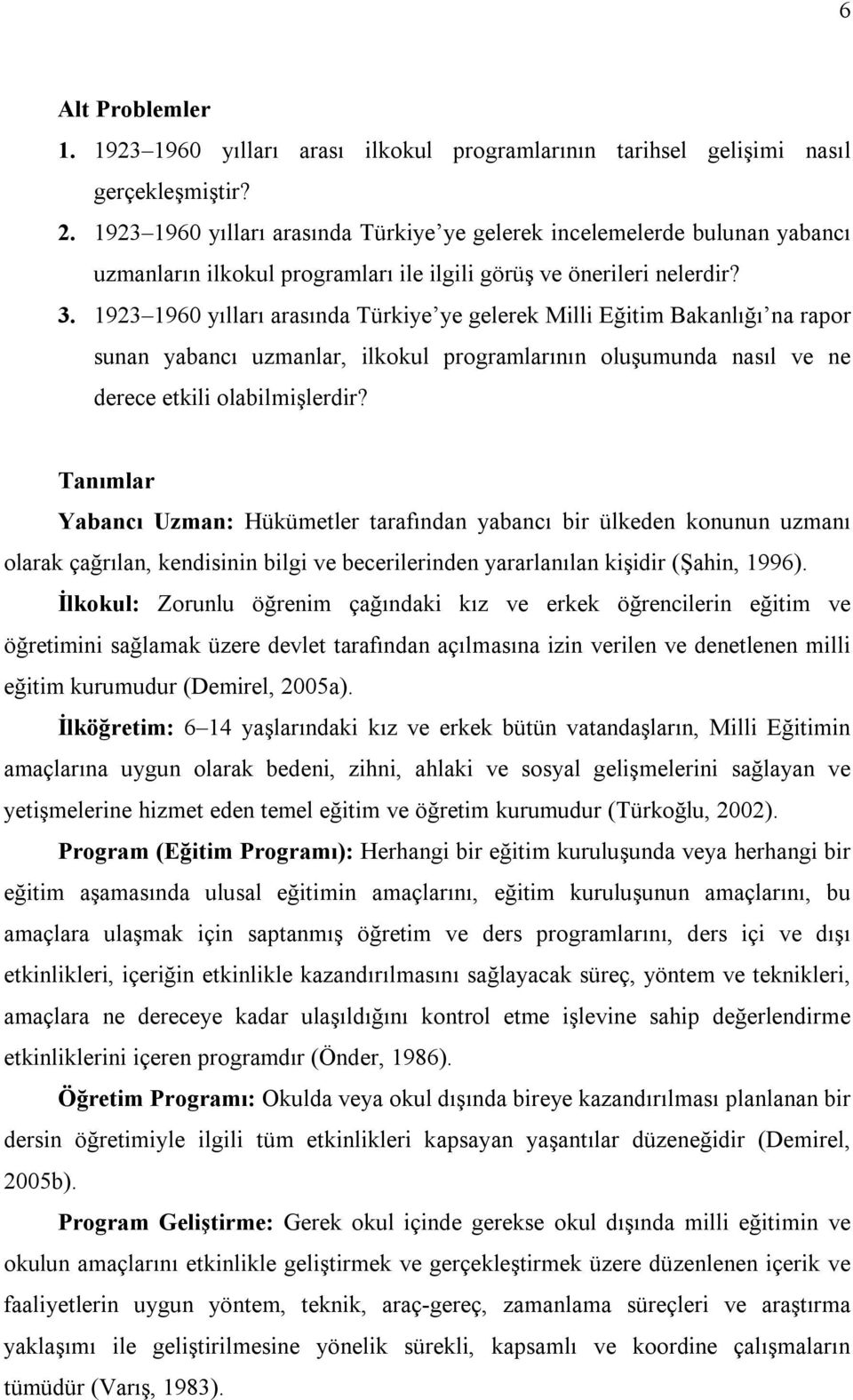 1923 1960 yılları arasında Türkiye ye gelerek Milli Eğitim Bakanlığı na rapor sunan yabancı uzmanlar, ilkokul programlarının oluşumunda nasıl ve ne derece etkili olabilmişlerdir?