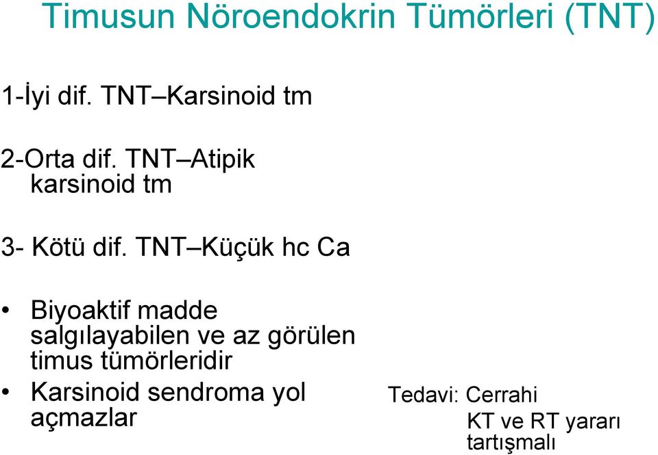 TNT Küçük hc Ca Biyoaktif madde salgılayabilen ve az görülen timus