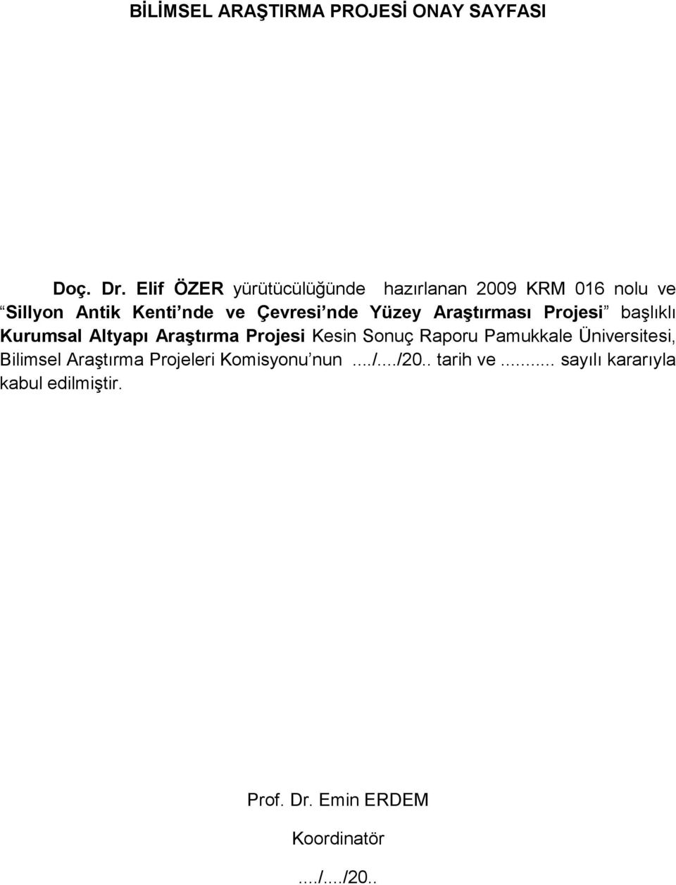 Yüzey Araştırması Projesi başlıklı Kurumsal Altyapı Araştırma Projesi Kesin Sonuç Raporu Pamukkale