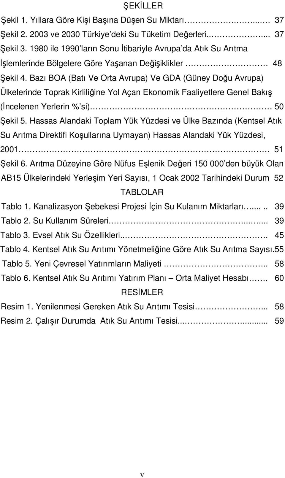 Bazı BOA (Batı Ve Orta Avrupa) Ve GDA (Güney Doğu Avrupa) Ülkelerinde Toprak Kirliliğine Yol Açan Ekonomik Faaliyetlere Genel Bakış (İncelenen Yerlerin % si) 50 Şekil 5.