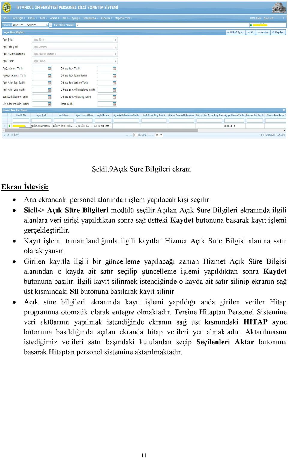 Kayıt işlemi tamamlandığında ilgili kayıtlar Hizmet Açık Süre Bilgisi alanına satır olarak yansır.