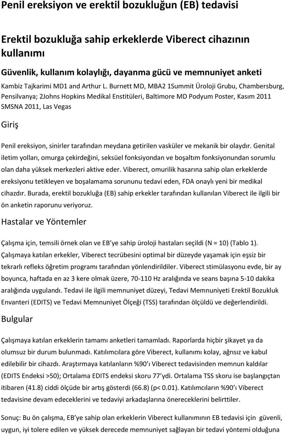 Burnett MD, MBA2 1Summit Üroloji Grubu, Chambersburg, Pensilvanya; 2Johns Hopkins Medikal Enstitüleri, Baltimore MD Podyum Poster, Kasım 2011 SMSNA 2011, Las Vegas Giriş Penil ereksiyon, sinirler