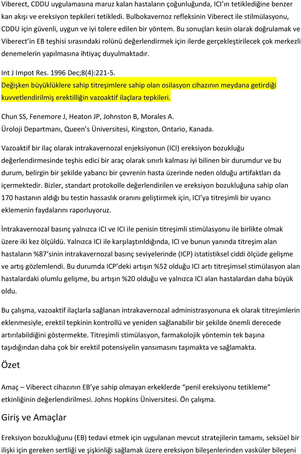 Bu sonuçları kesin olarak doğrulamak ve Viberect in EB teşhisi sırasındaki rolünü değerlendirmek için ilerde gerçekleştirilecek çok merkezli denemelerin yapılmasına ihtiyaç duyulmaktadır.