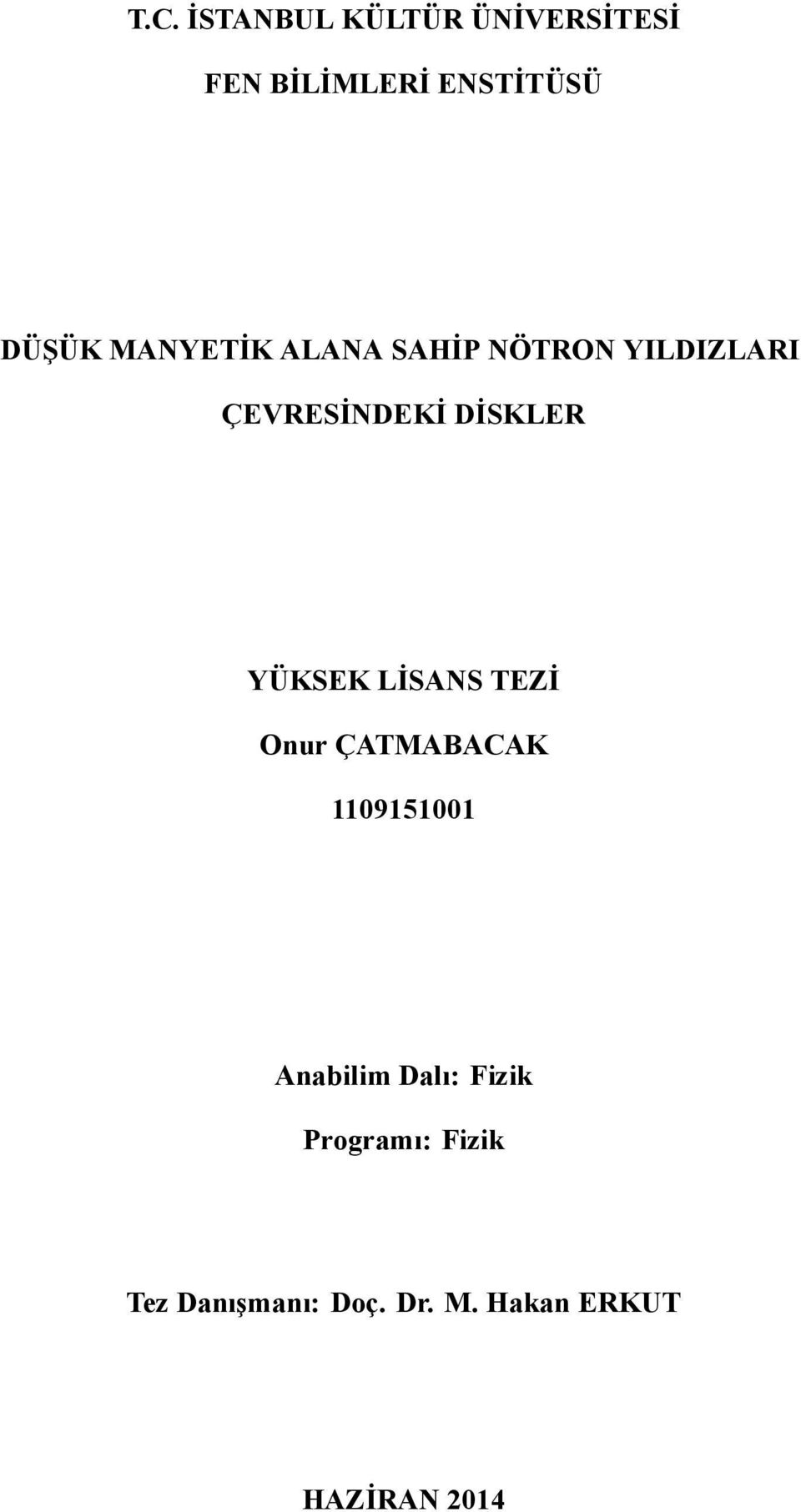 YÜKSEK LİSANS TEZİ Onur ÇATMABACAK 1109151001 Anabilim Dalı: