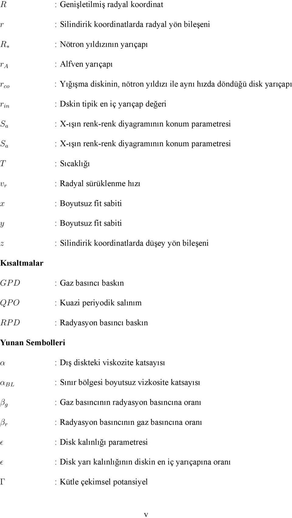 sürüklenme hıı : Boyutsu fit sabiti : Boyutsu fit sabiti : Silindirik koordinatlarda düşey yön bileşeni Kısaltmalar GP D QP O RP D : Ga basıncı baskın : Kuai periyodik salınım : Radyasyon basıncı