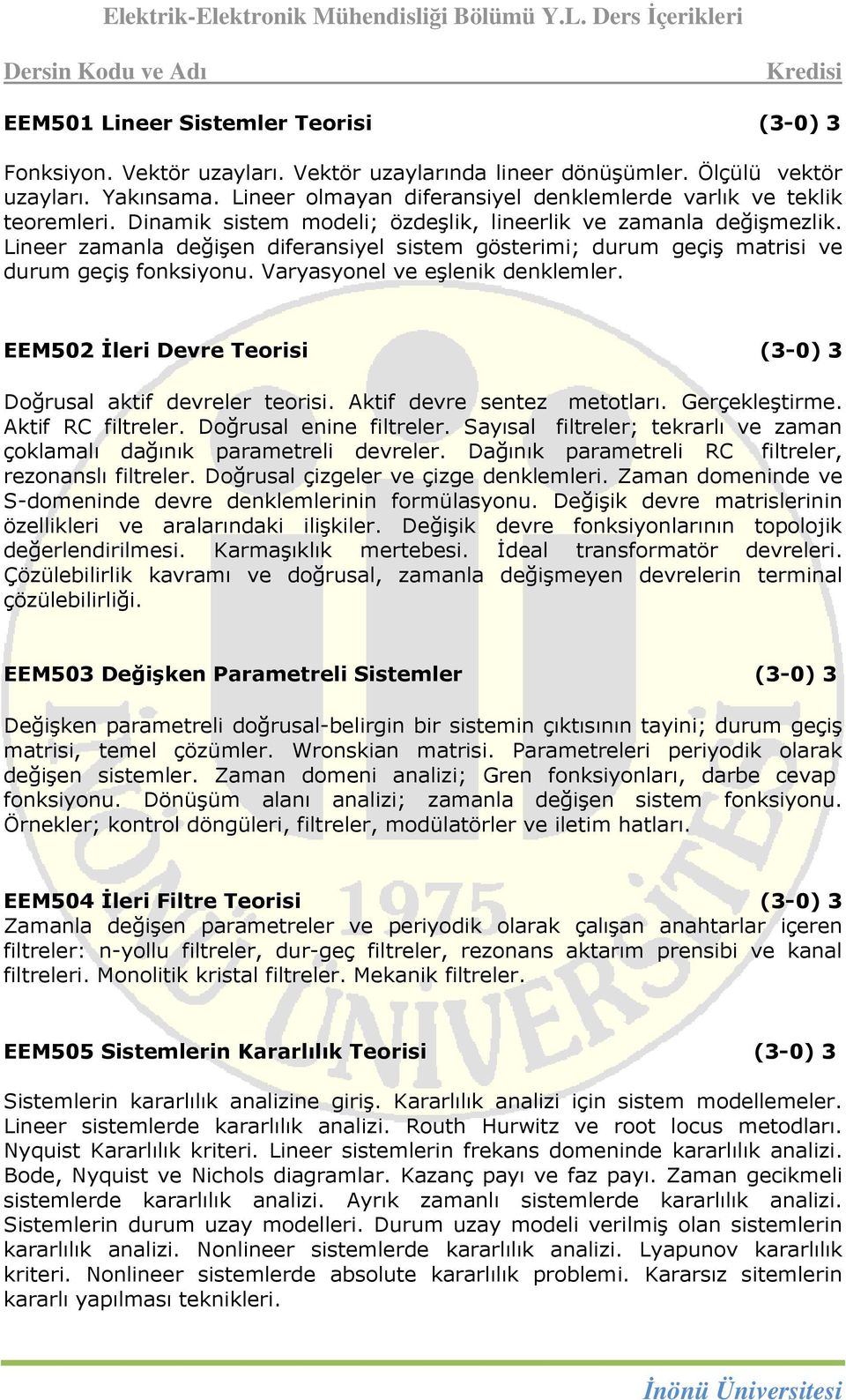 Lineer zamanla değişen diferansiyel sistem gösterimi; durum geçiş matrisi ve durum geçiş fonksiyonu. Varyasyonel ve eşlenik denklemler.