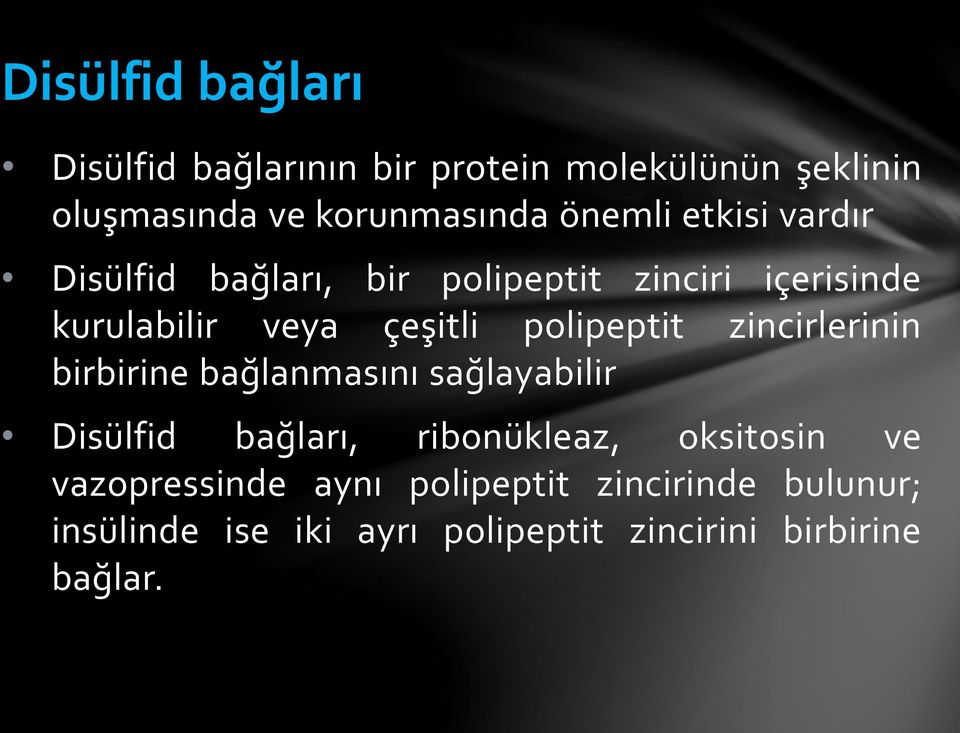 polipeptit zincirlerinin birbirine bağlanmasını sağlayabilir Disülfid bağları, ribonükleaz, oksitosin