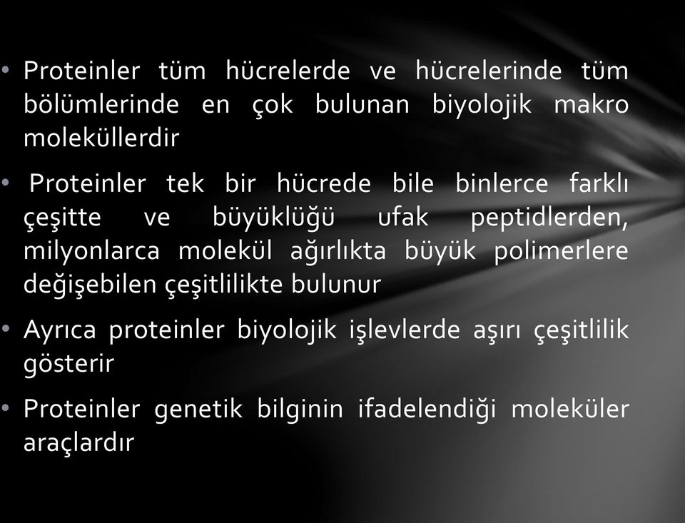 peptidlerden, milyonlarca molekül ağırlıkta büyük polimerlere değişebilen çeşitlilikte bulunur