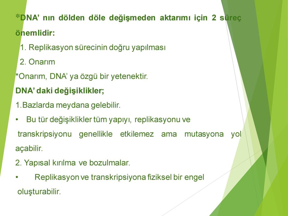 DNA daki değişiklikler; 1.Bazlarda meydana gelebilir.