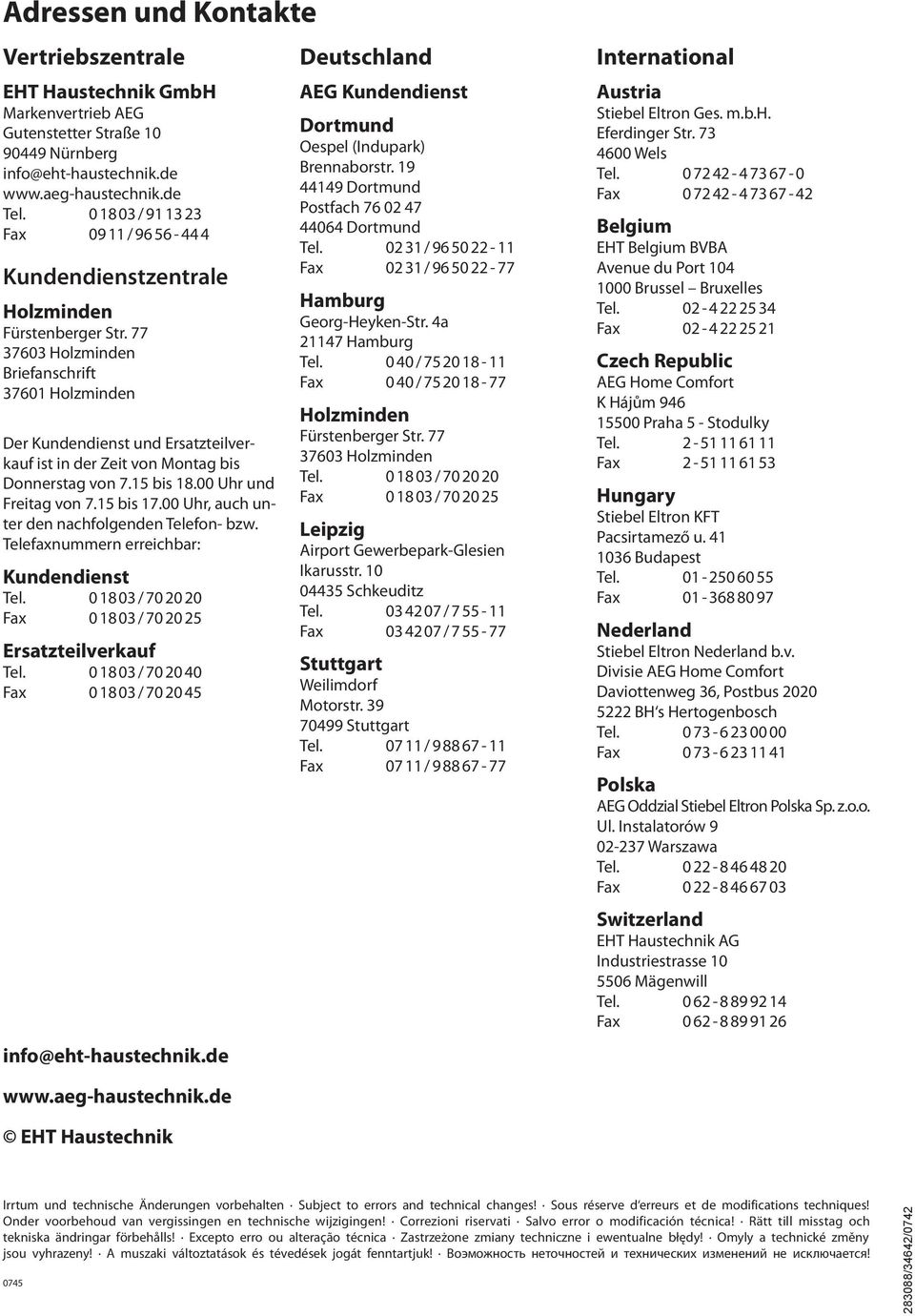 77 37603 Holzminden Briefanschrift 37601 Holzminden Der Kundendienst und Ersatzteilverkauf ist in der Zeit von Montag bis Donnerstag von 7.15 bis 18.00 Uhr und Freitag von 7.15 bis 17.