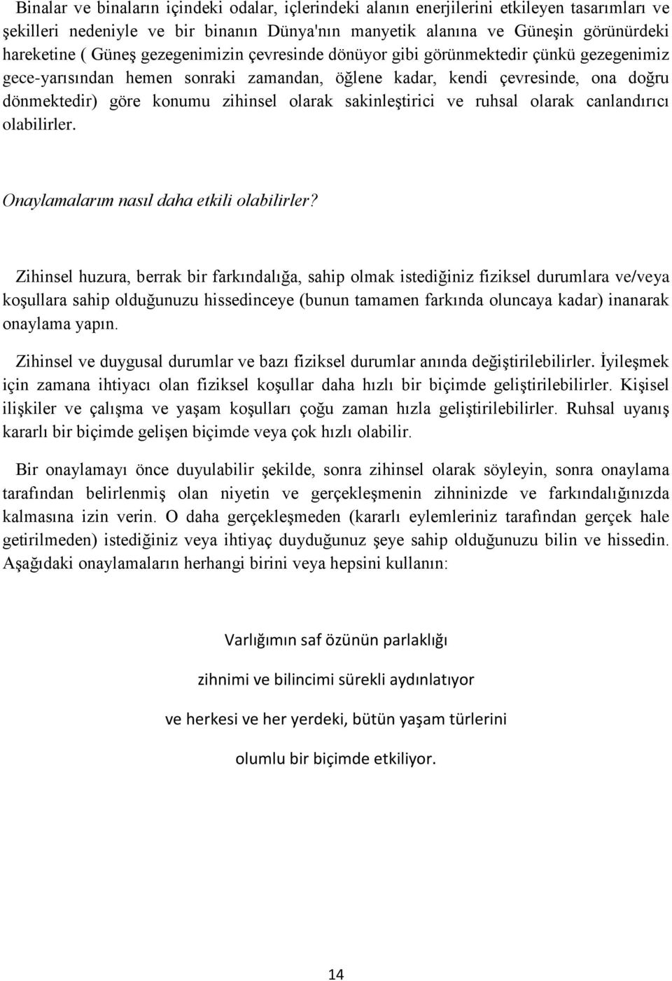 sakinleştirici ve ruhsal olarak canlandırıcı olabilirler. Onaylamalarım nasıl daha etkili olabilirler?