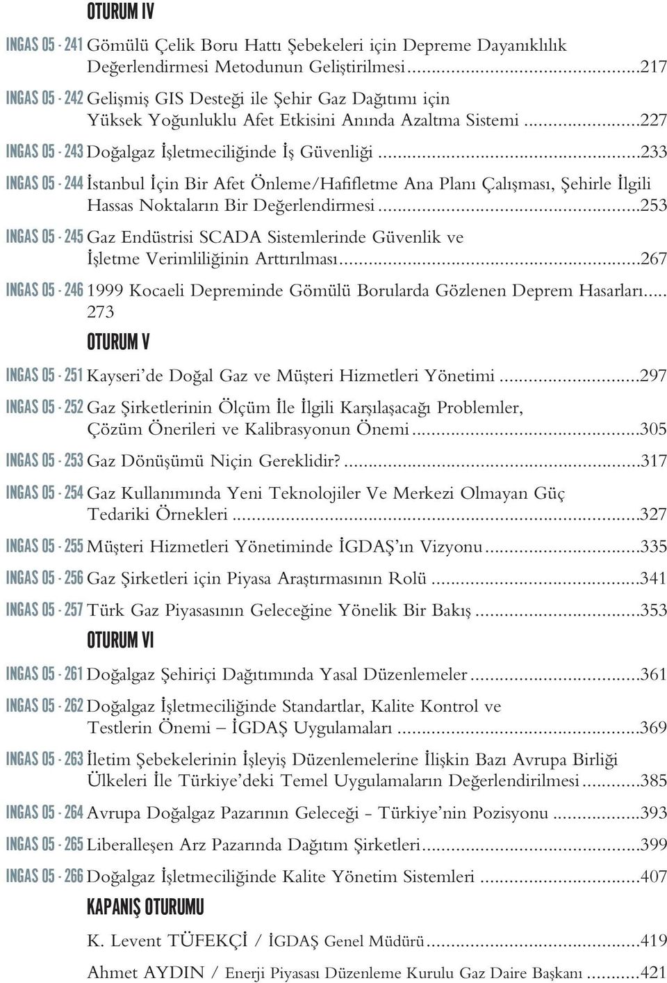 ..233 INGAS 05-244 stanbul çin Bir Afet Önleme/Hafifletme Ana Plan Çal flmas, fiehirle lgili Hassas Noktalar n Bir De erlendirmesi.