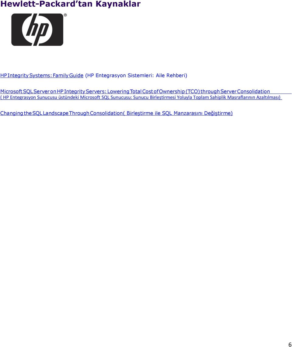 Consolidation ( HP Entegrasyon Sunucusu üstündeki Microsoft SQL Sunucusu: Sunucu Birleştirmesi Yoluyla Toplam