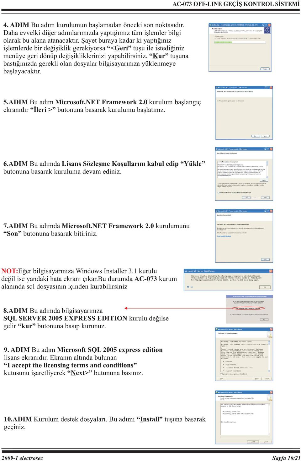 Kur tuşuna bastığınızda gerekli olan dosyalar bilgisayarınıza yüklenmeye başlayacaktır. 5.DIM u adım Microsoft.NET Framework 2.