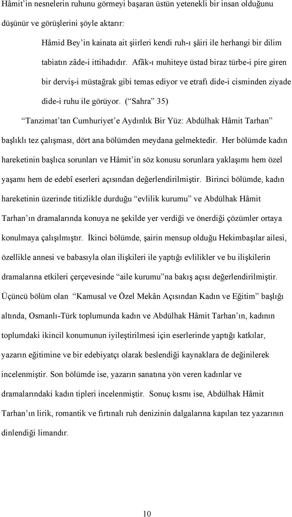 ( Sahra 35) Tanzimat tan Cumhuriyet e Aydınlık Bir Yüz: Abdülhak Hâmit Tarhan başlıklı tez çalışması, dört ana bölümden meydana gelmektedir.