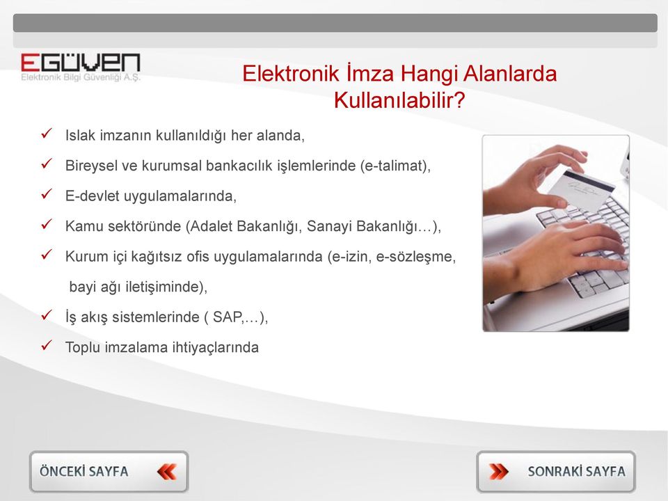 sektöründe (Adalet Bakanlığı, Sanayi Bakanlığı ), Kurum içi kağıtsız ofis uygulamalarında