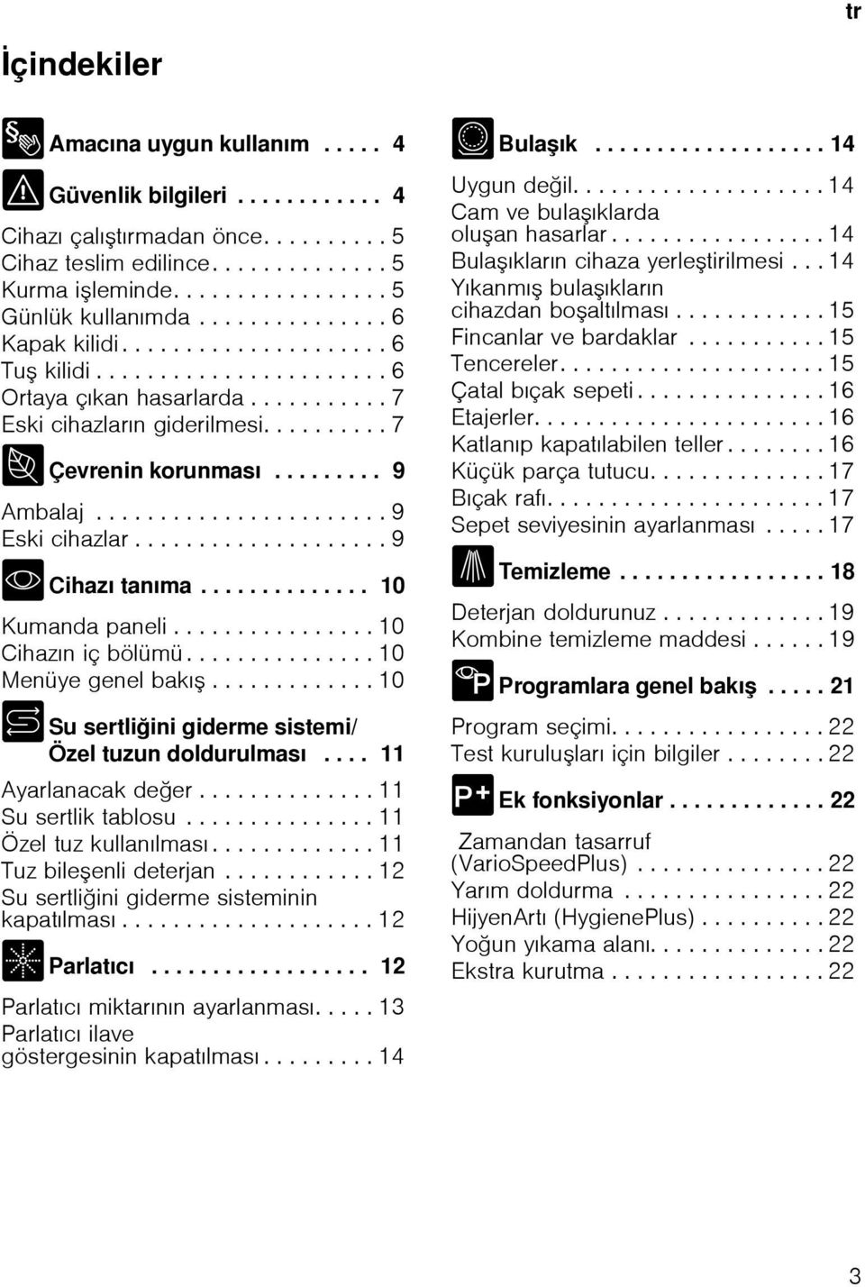 ...................... 9 Eski cihazlar.................... 9 * Cihazı tanıma.............. 10 Kumanda paneli................ 10 Cihazın iç bölümü............... 10 Menüye genel bakı.