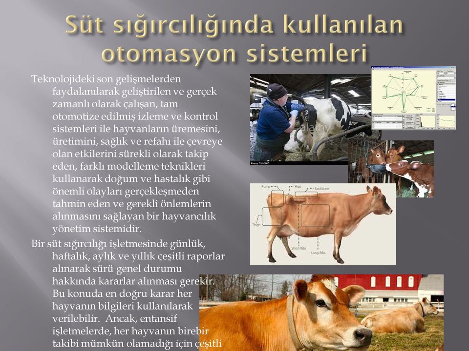 gerekli önlemlerin alınmasını sağlayan bir hayvancılık yönetim sistemidir.