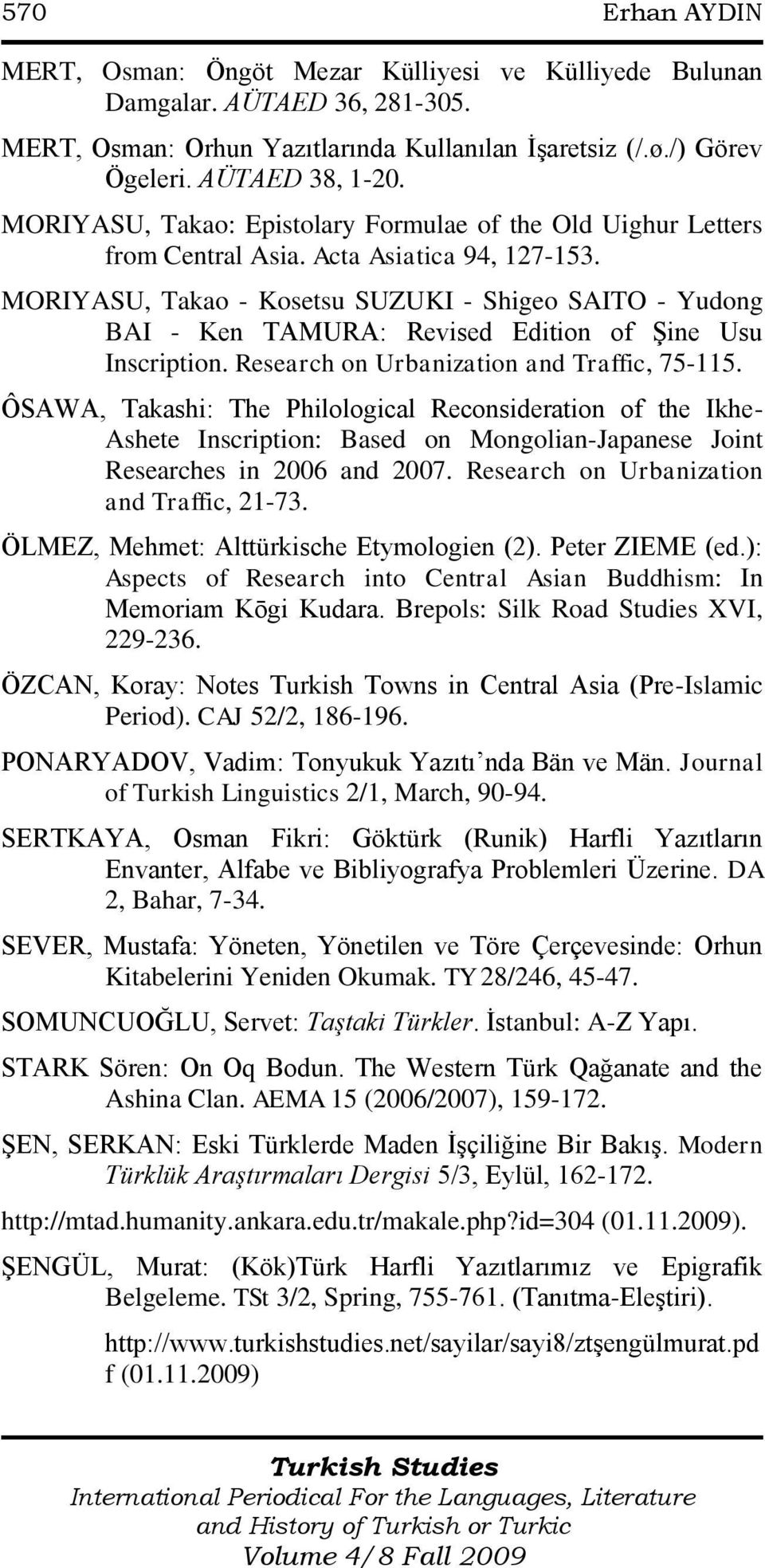 MORIYASU, Takao - Kosetsu SUZUKI - Shigeo SAITO - Yudong BAI - Ken TAMURA: Revised Edition of ġine Usu Inscription. Research on Urbanization and Traffic, 75-115.