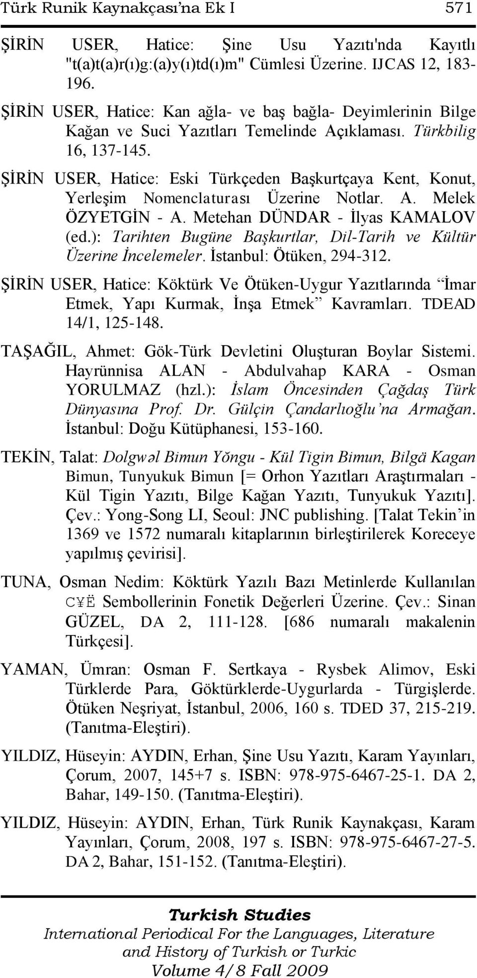 ġġrġn USER, Hatice: Eski Türkçeden BaĢkurtçaya Kent, Konut, YerleĢim Nomenclaturası Üzerine Notlar. A. Melek ÖZYETGĠN - A. Metehan DÜNDAR - Ġlyas KAMALOV (ed.