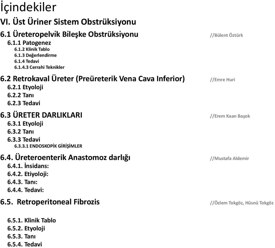 3 ÜRETER DARLIKLARI //Erem Kaan Başok 6.3.1 Etyoloji 6.3.2 Tanı 6.3.3 Tedavi 6.3.3.1 ENDOSKOPİK GİRİŞİMLER 6.4.