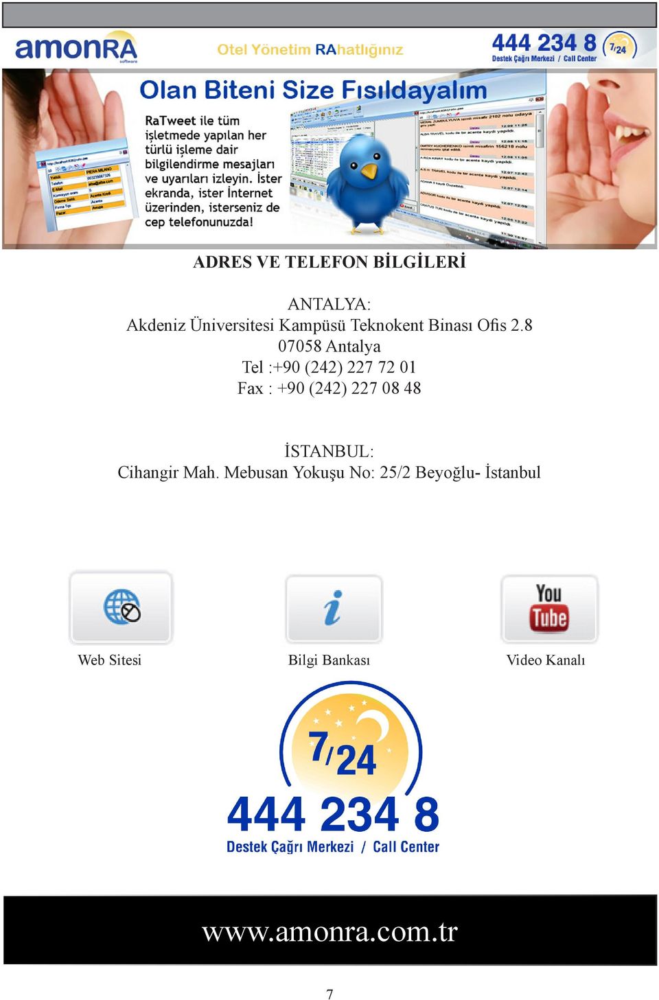 8 07058 Antalya Tel :+90 (242) 227 72 01 Fax : +90 (242) 227 08