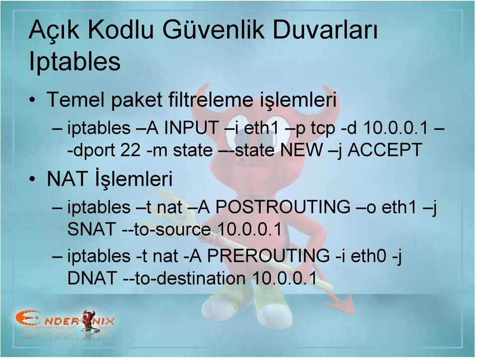 0.0.1 -dport 22 -m state -state NEW j ACCEPT NAT İşlemleri iptables t nat A