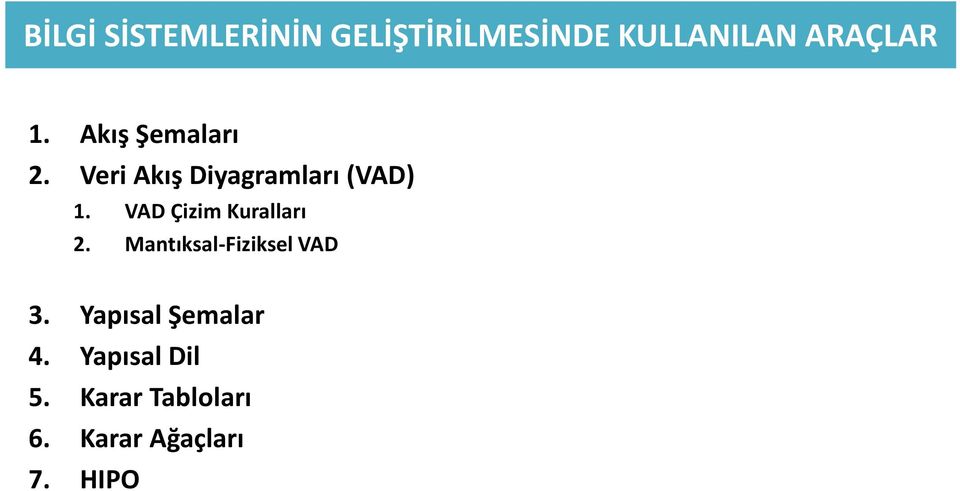 VAD Çizim Kuralları 2. Mantıksal-Fiziksel VAD 3.