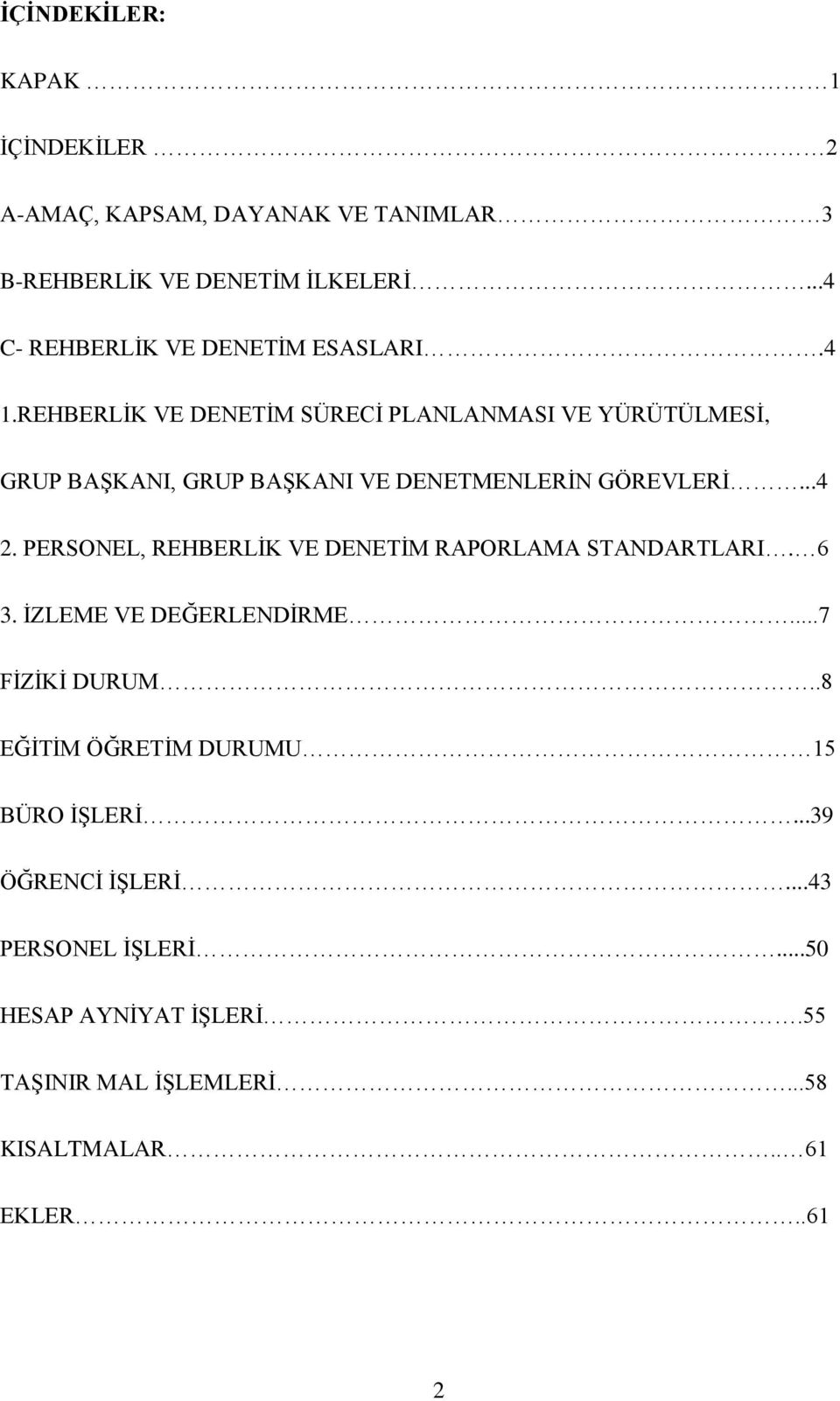 REHBERLİK VE DENETİM SÜRECİ PLANLANMASI VE YÜRÜTÜLMESİ, GRUP BAŞKANI, GRUP BAŞKANI VE DENETMENLERİN GÖREVLERİ...4 2.