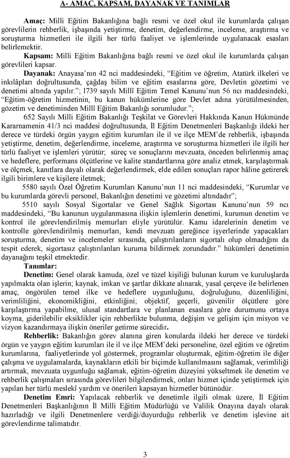 Kapsam: Milli Eğitim Bakanlığına bağlı resmi ve özel okul ile kurumlarda çalışan görevlileri kapsar.